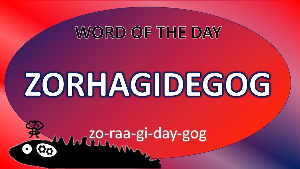 ZORHAGIDEGOG
